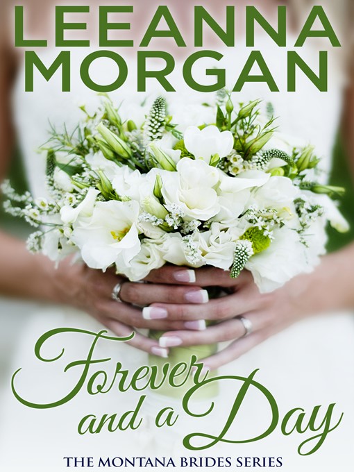 Title details for Forever and a Day (Book Seven in the Montana Brides Series ) by Leeanna Morgan - Available